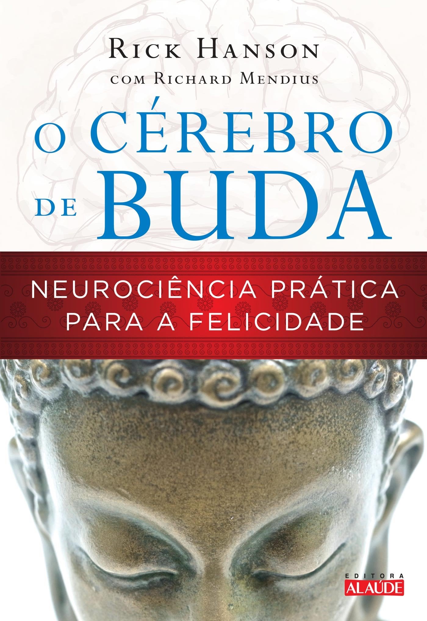 O Cérebro de Buda. Neurociência Prática Para a Felicidade (Em Portuguese do Brasil) Books