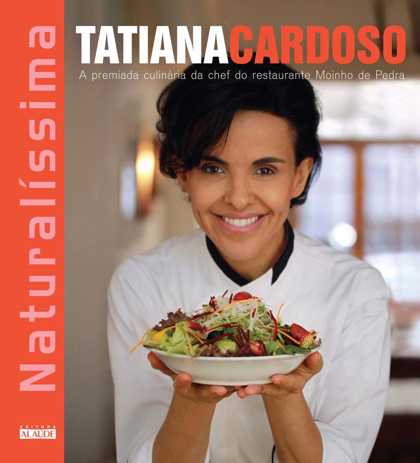 Naturalíssima. A Premiada Culinária da Chef do Restaurante Moinho de Pedra (Em Portuguese do Brasil) Books