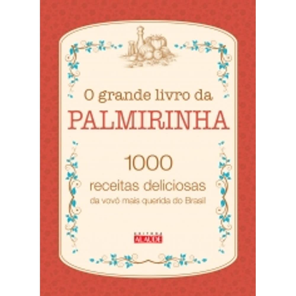 O Grande Livro da Palmirinha. 1000 Receitas Deliciosas da Vovó Mais Querida do Brasil (Em Portuguese do Brasil) Books