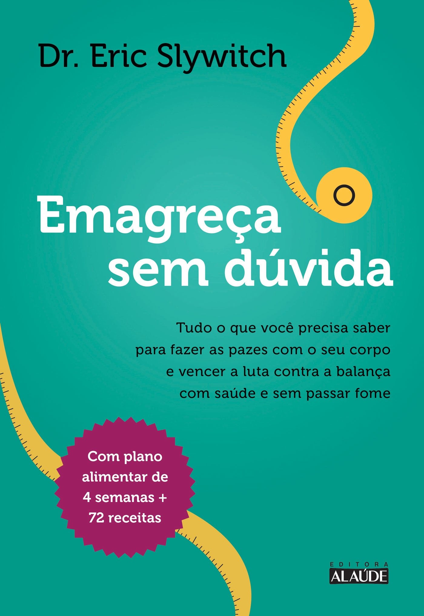 Emagreça sem Dúvida. Tudo o que Você Precisa Saber Para Fazer as Pazes com o Seu Corpo e Vencer a Luta Contra a Balança com Saúde e sem Passar Fome (Em Portuguese do Brasil) Books