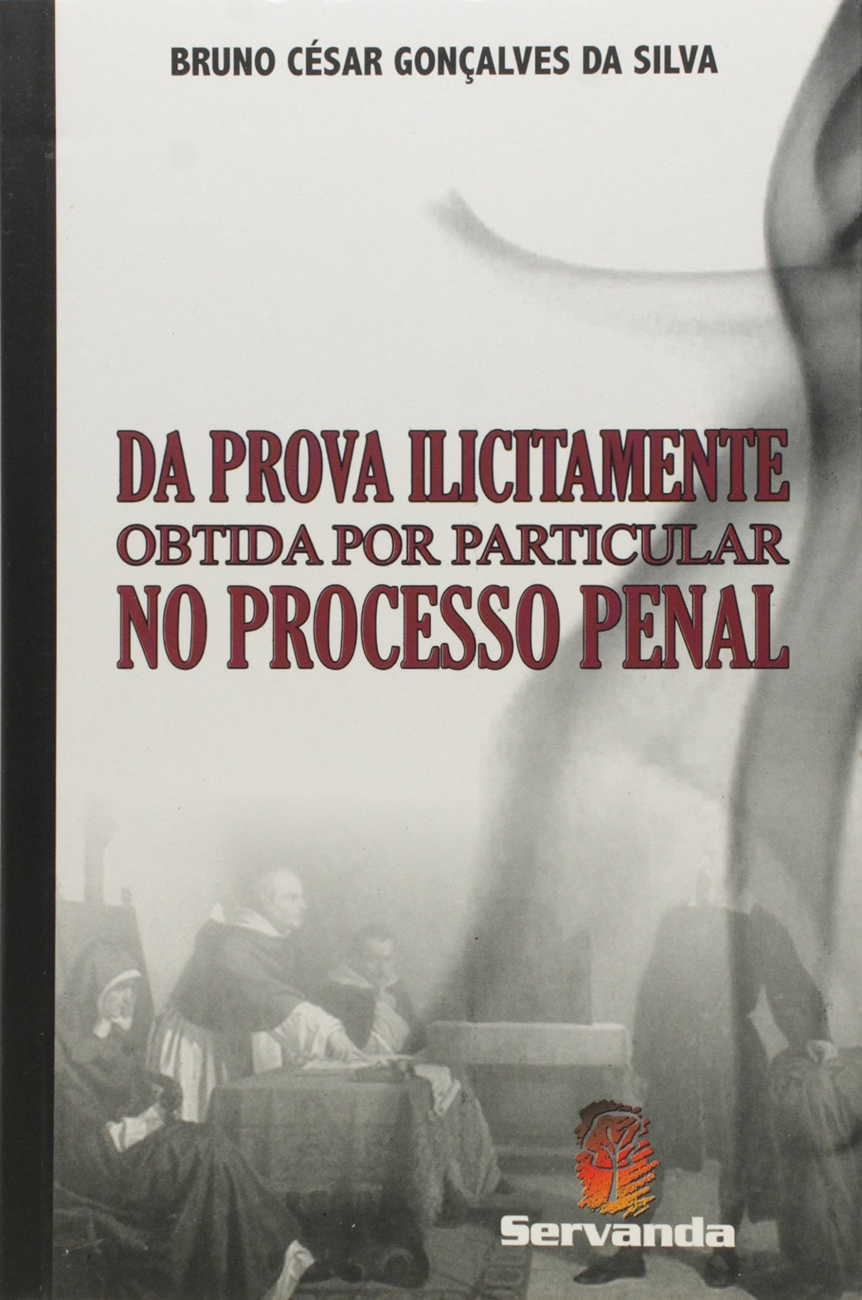 Da Prova Ilicitamente Obtida Por Particular No Processo Penal Books