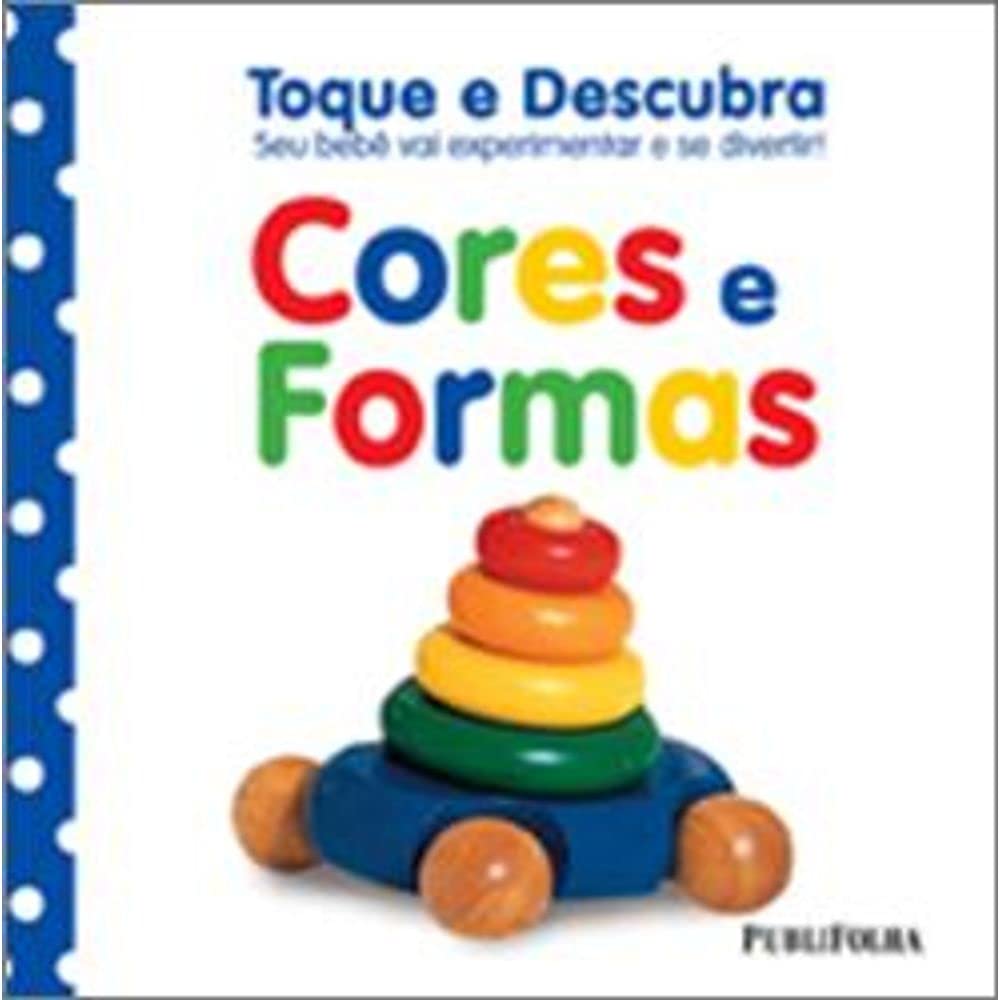Toque E Descubra. Cores E Formas. Seu Bebe Vai Experimentar E Se Divertir! (Em Portuguese do Brasil) book