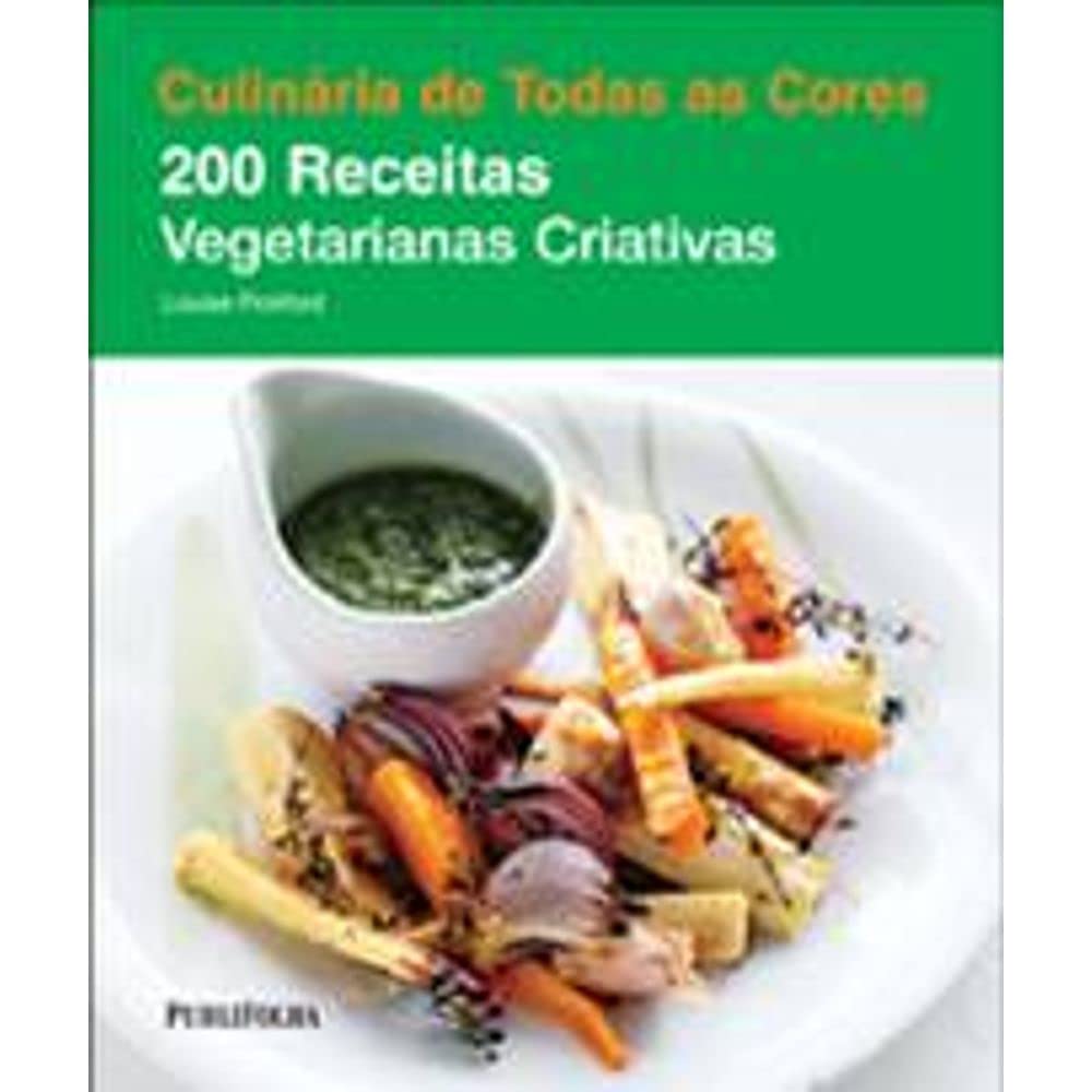 Culinária de Todas as Cores. 200 Receitas Vegetarianas Criativas (Em Portuguese do Brasil) Books