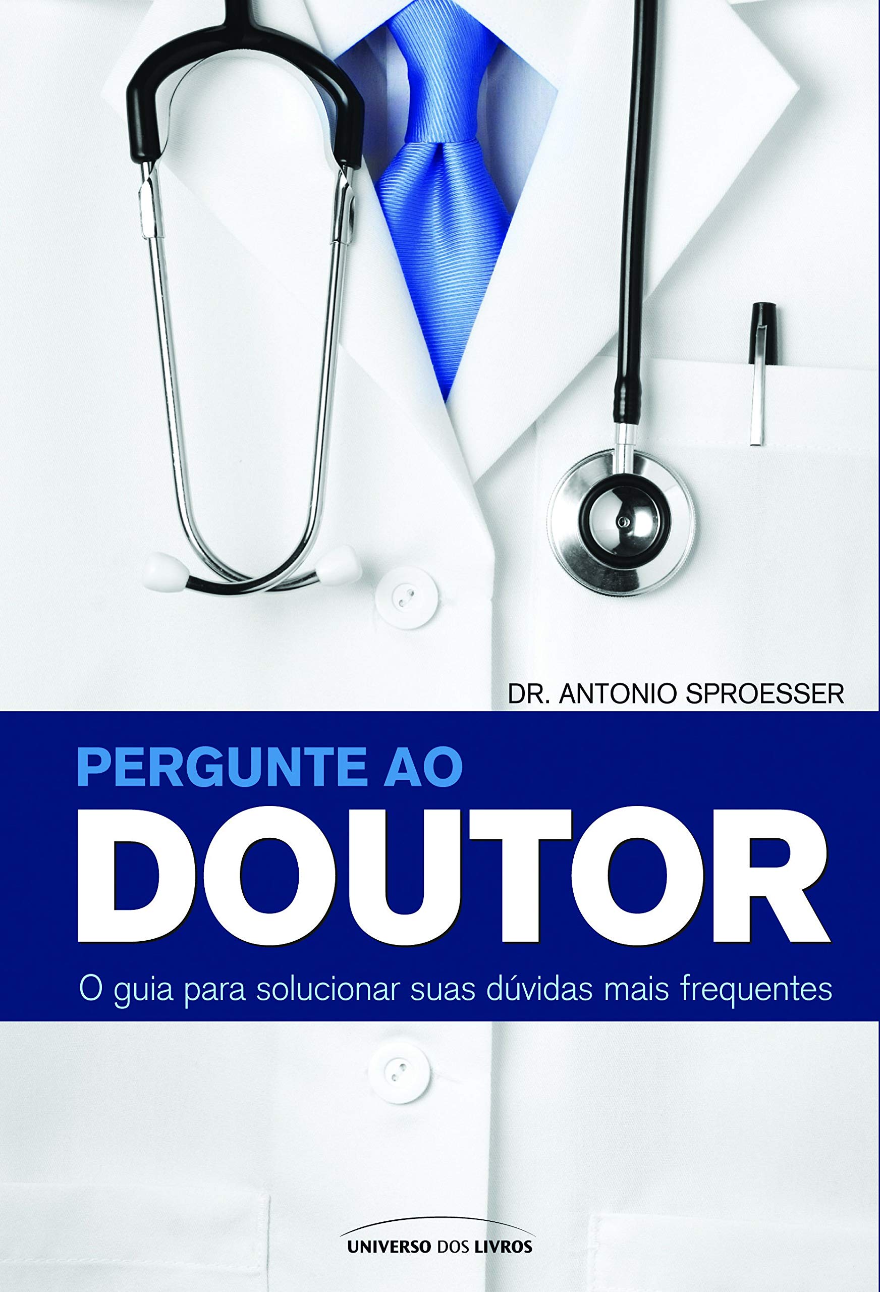 Pergunte ao Doutor. O Guia Para Solucionar Suas Duvidas Mais Frequentes (Em Portuguese do Brasil) Books