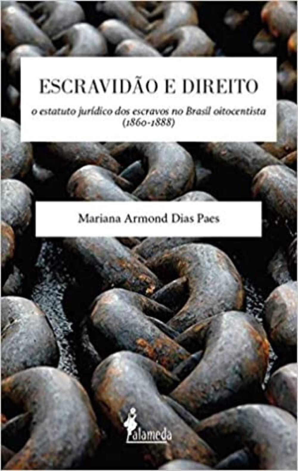 Escravidão e Direito: o Estatuto Jurídico dos Escravos no Brasil Oitocentista (1860-1888) Books