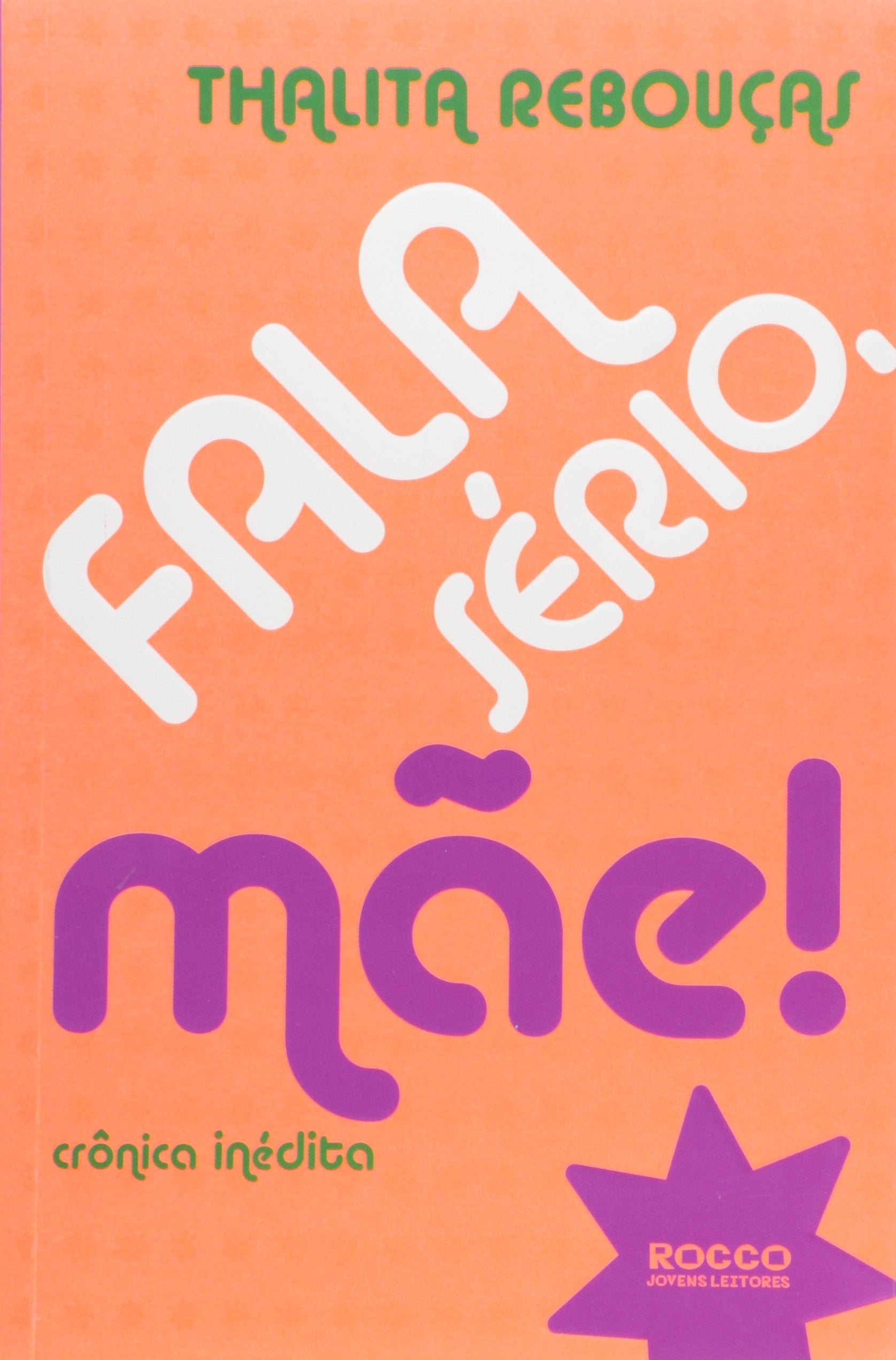 Fala Sério, Mãe! Crónica Inédita (Em Portuguese do Brasil) Books