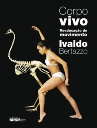 Corpo Vivo. Reeducação Do Movimento Books