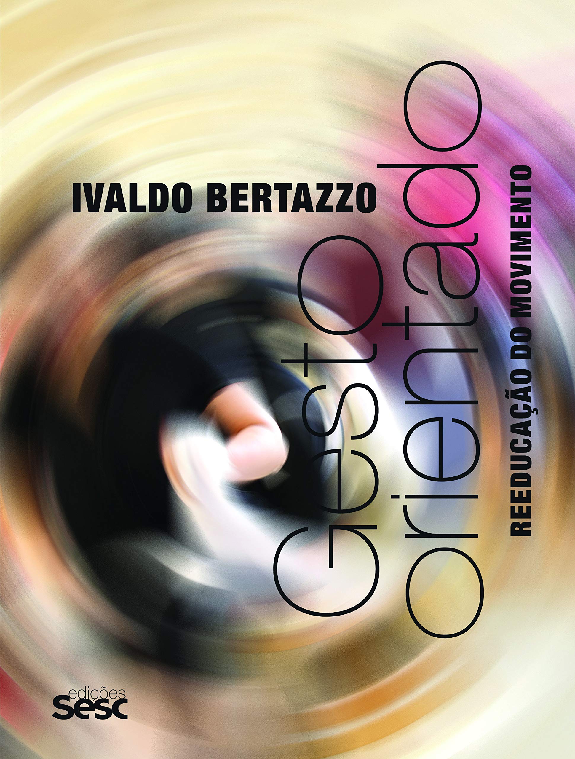 Gesto Orientado - Reeducação do Movimento (Em Portuguese do Brasil) Books