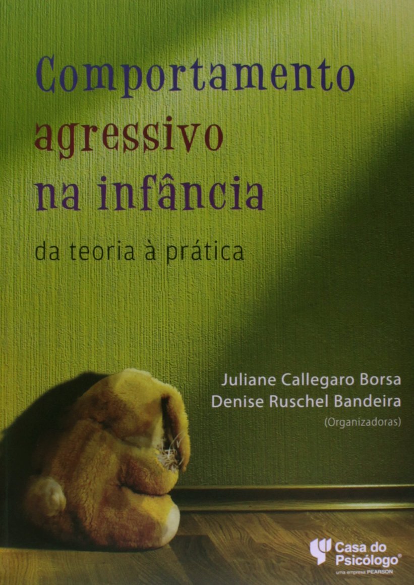 Comportamento Agressivo Na Infancia - Da Teoria A Pratica Books