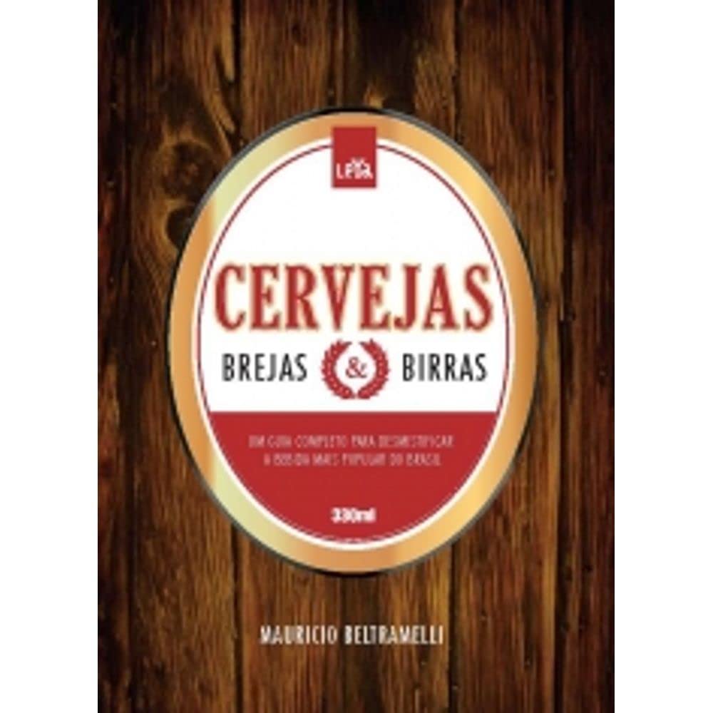Cervejas, Brejas e Birras. Um Guia Para Desmistificar a Bebida Mais Popular do Mundo (Em Portuguese do Brasil) book