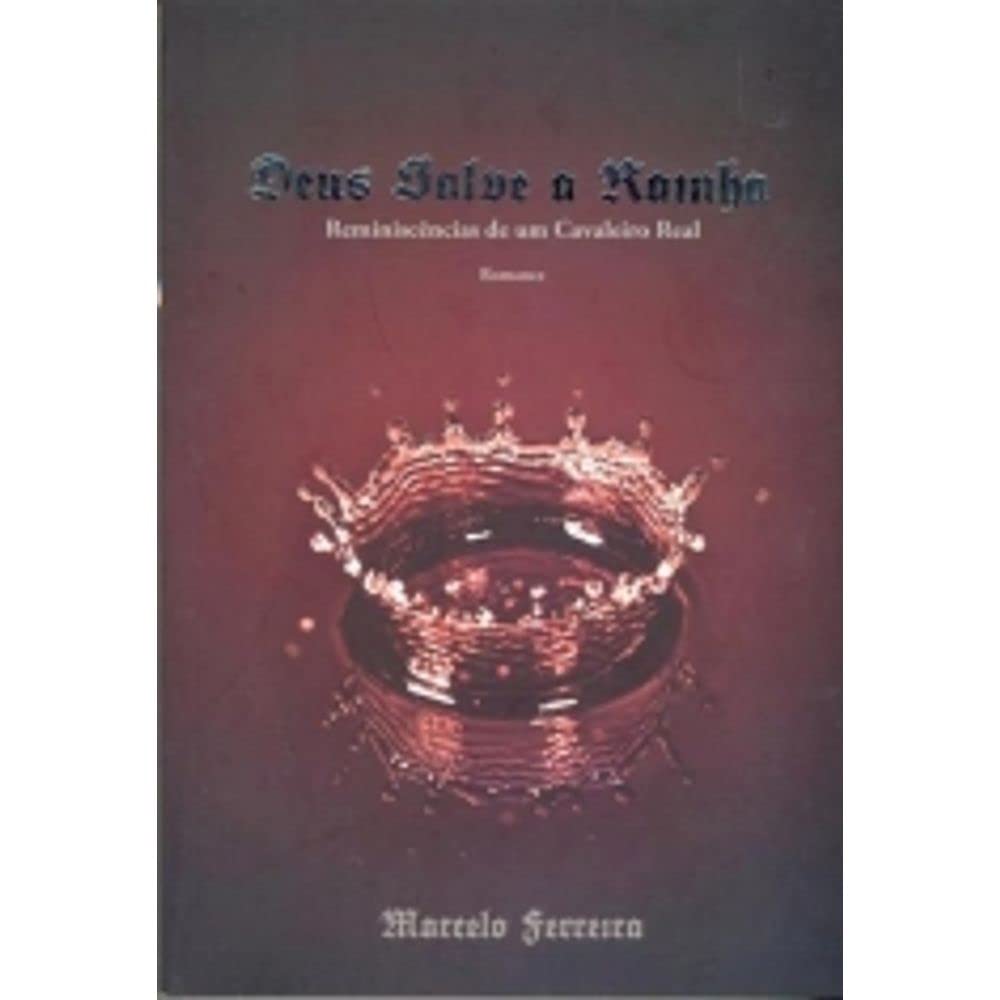 deus salve a rainha reminiscncias de u ferreira marcelo Ed. 2011 Books