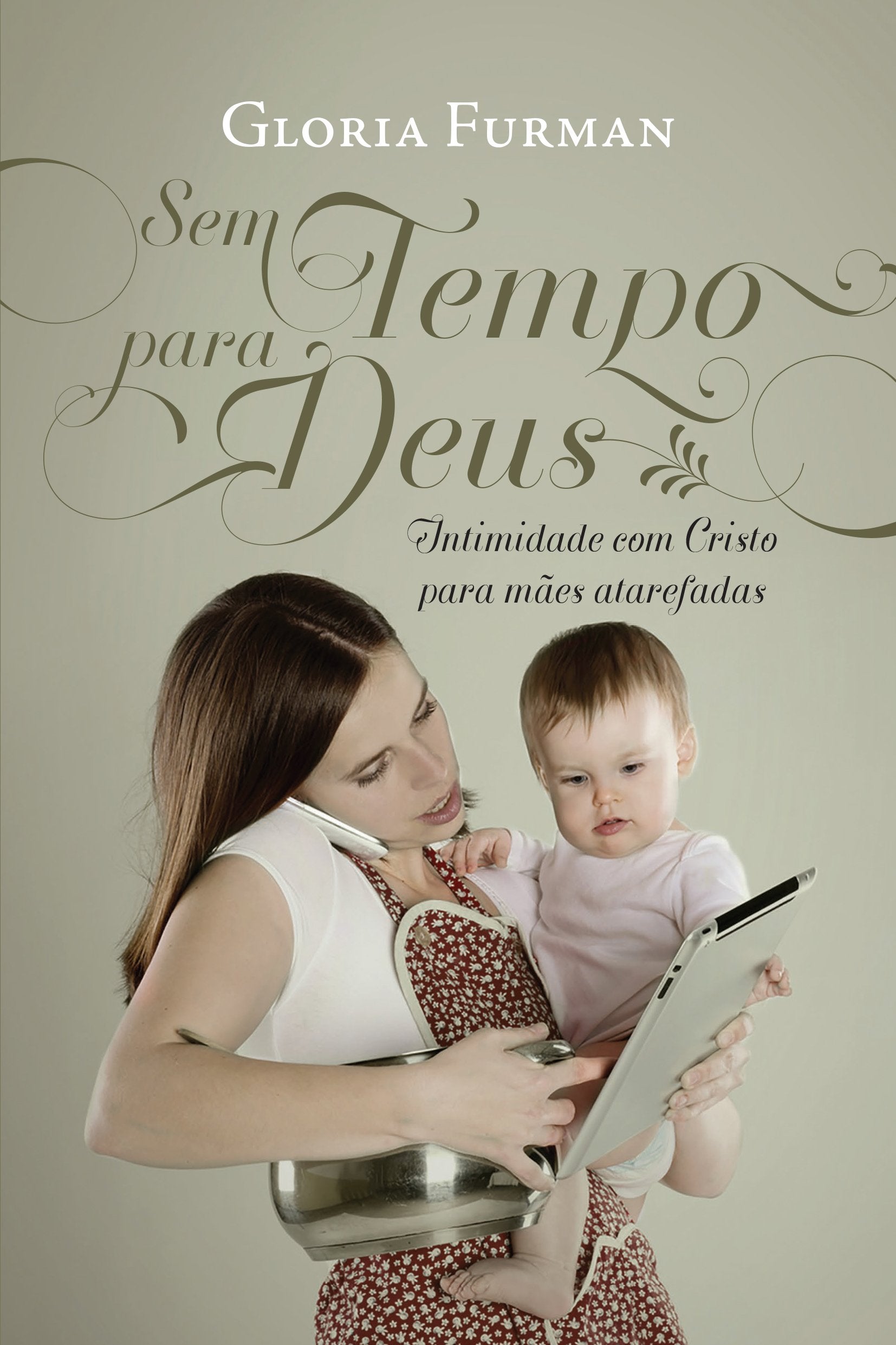 Sem Tempo para Deus: Intimidade com Cristo para mães atarefadas book