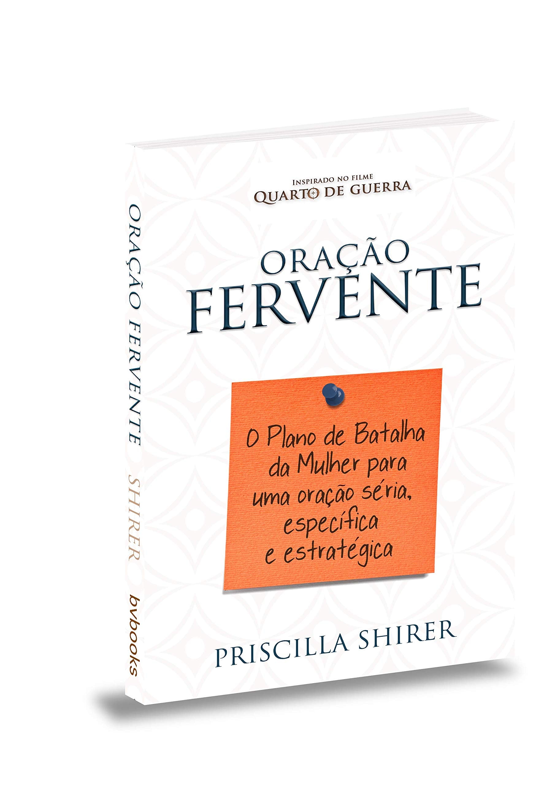 Oração Fervente. O Plano de Batalha da Mulher Para Uma Oração Séria, Especifica e Estratégica Books