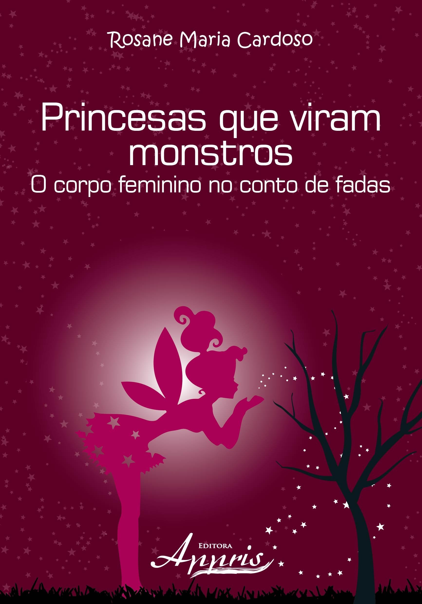 Princesas Que Viram Monstros. O Corpo Feminino No Conto De Fadas Books
