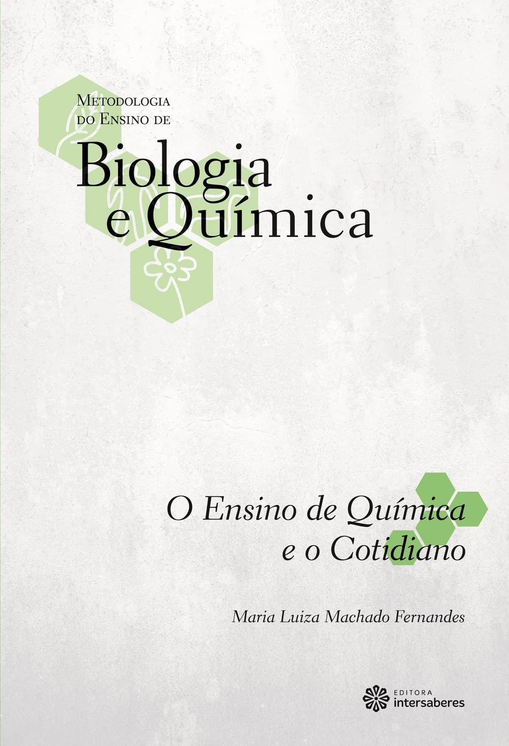 O Ensino de Química e o Cotidiano - Coleção Metodologia do Ensino de Biologia e Química Books