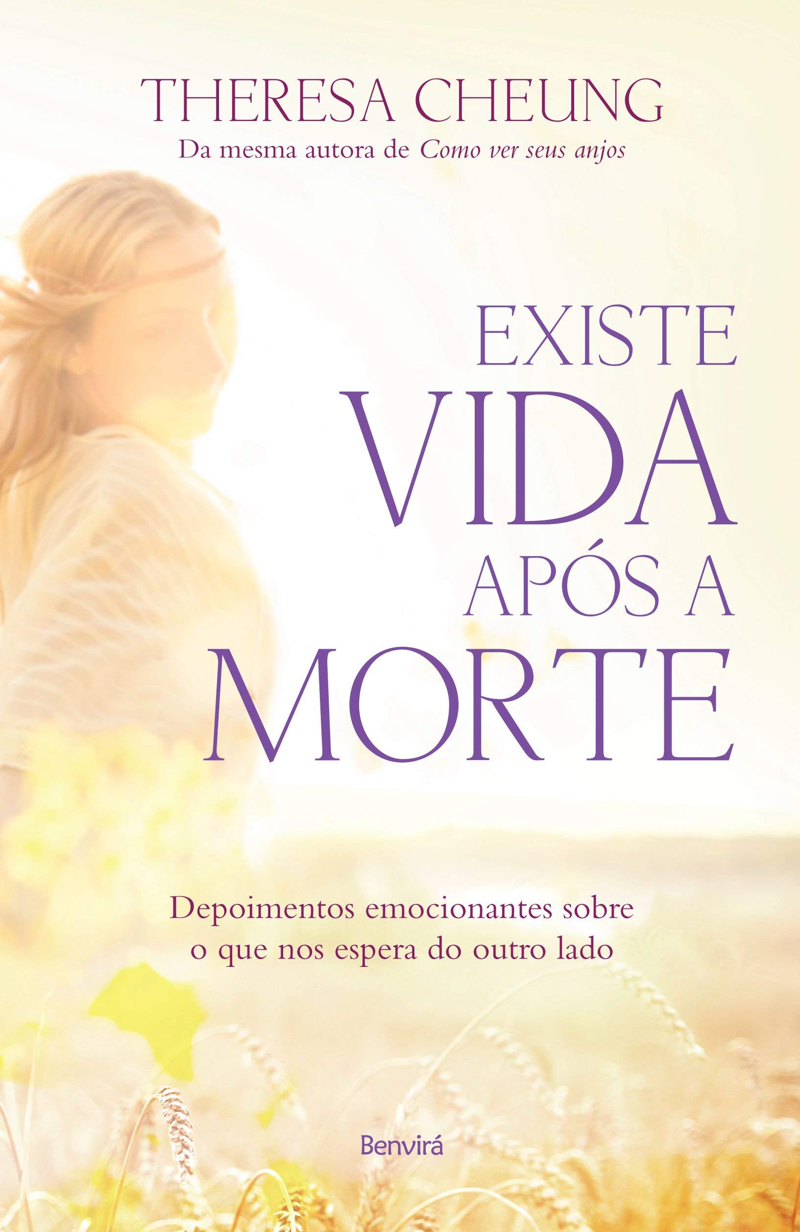 Existe Vida Após a Morte. Depoimentos Emocionantes Sobre o que nos Espera do Outro Lado (Em Portuguese do Brasil) Books