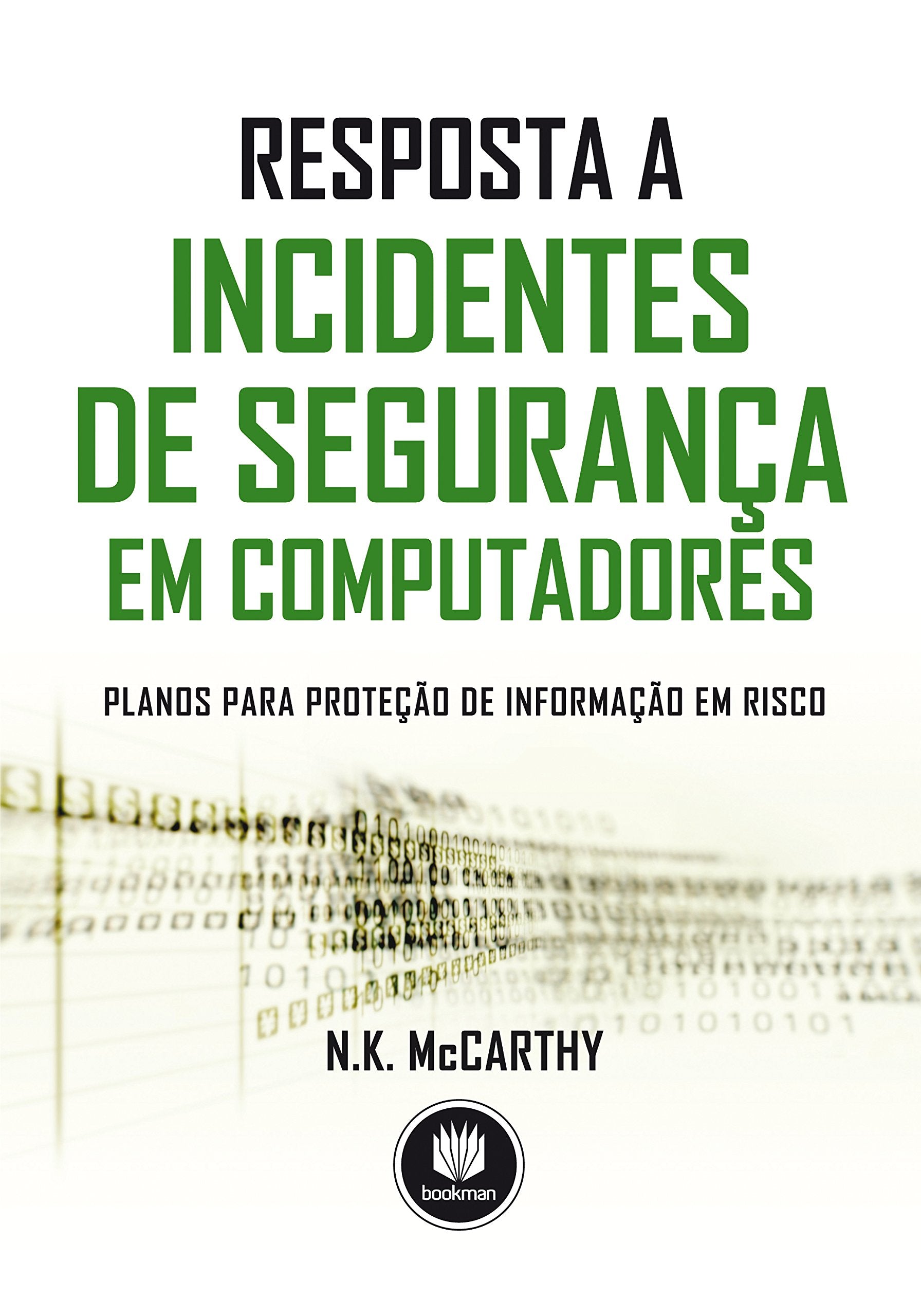 Resposta A Incidentes De Seguranca Em Computadores. Planos Para Proteção De Informação Em Risco (Em Portuguese do Brasil) Books