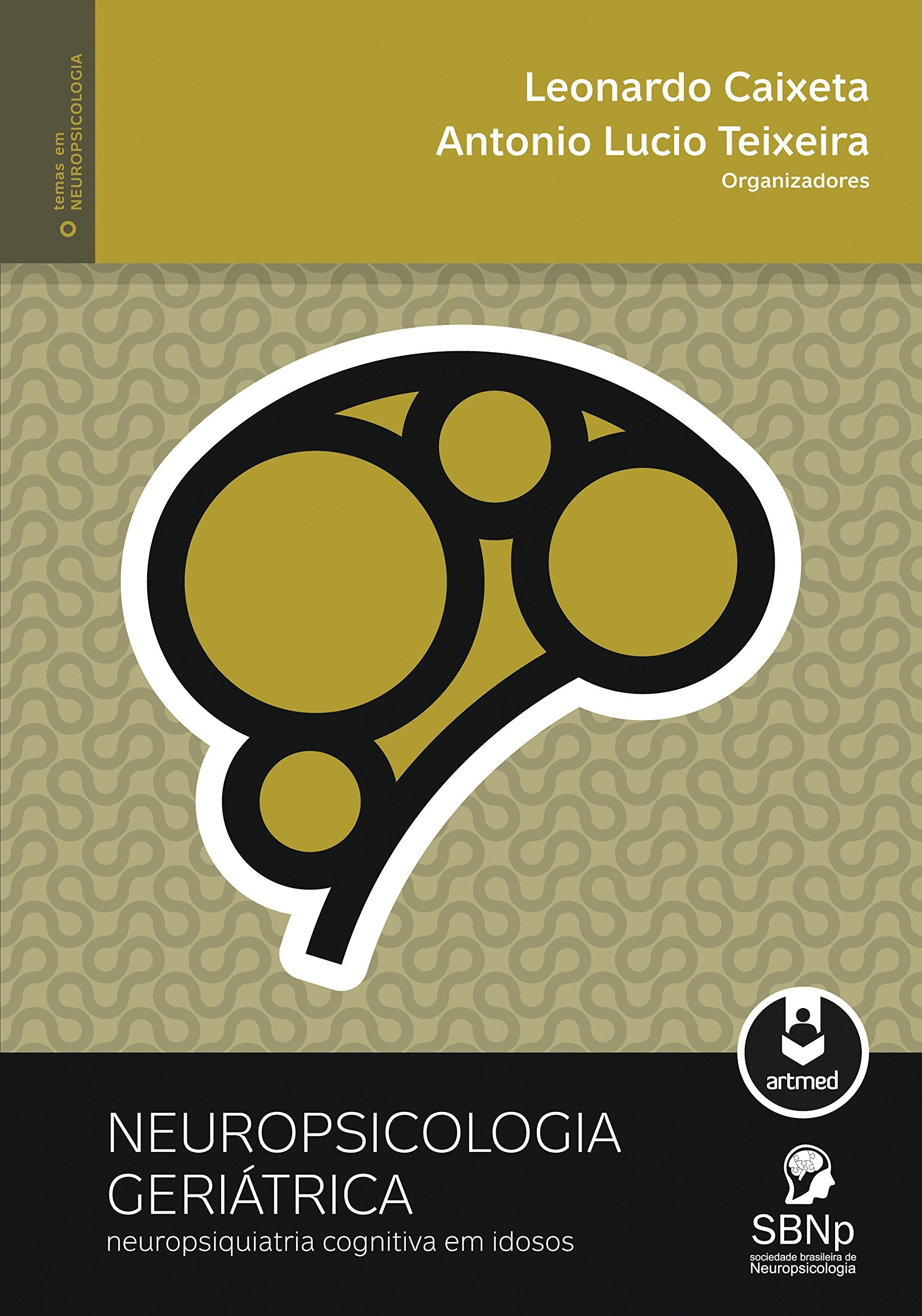 Neuropsicologia Geriátrica. Neuropsiquiatria Cognitiva em Idosos (Em Portuguese do Brasil) book
