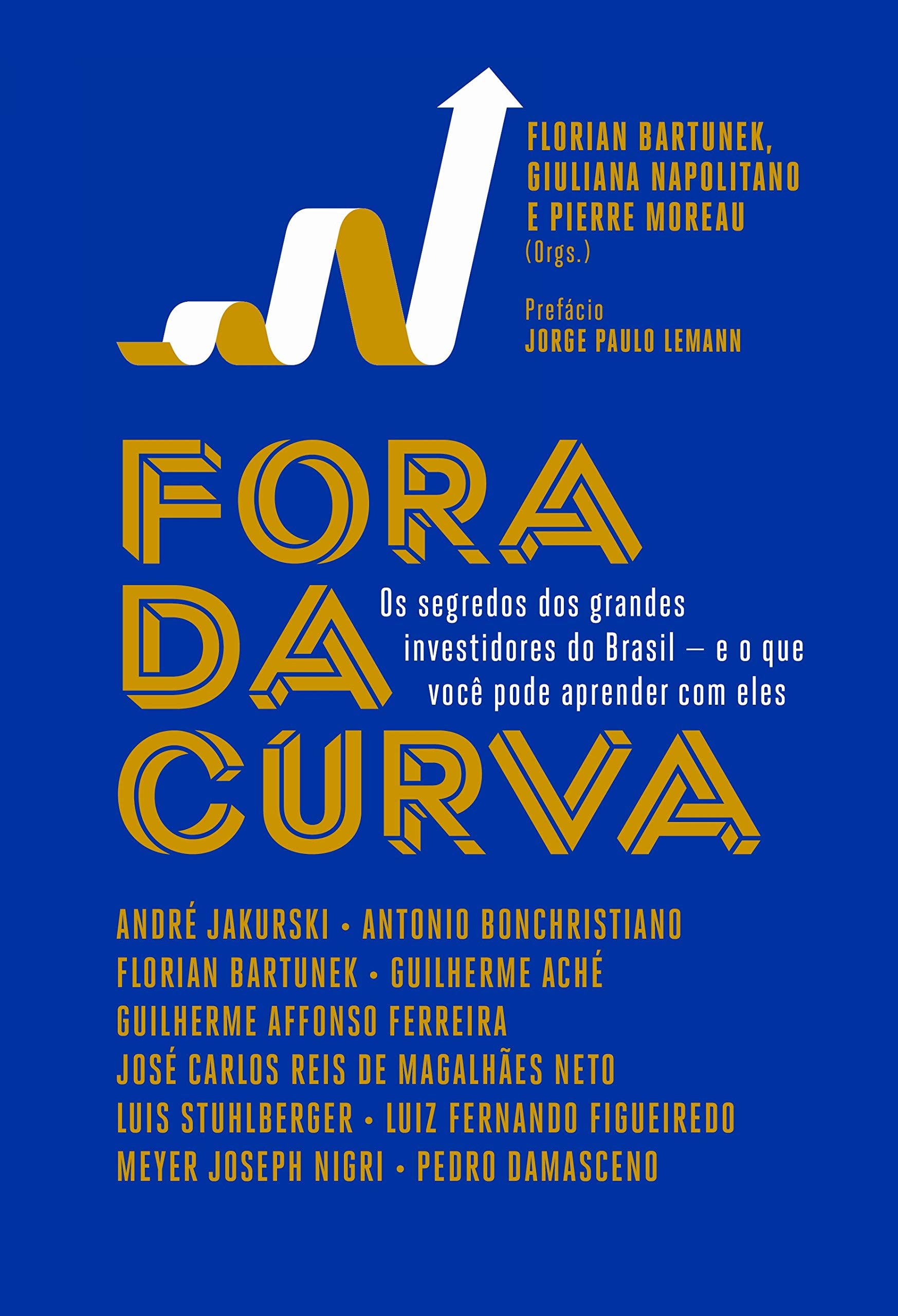 Fora da Curva. Os Segredos dos Grandes Investidores do Brasil e o que Você Pode Aprender com Eles (Em Portuguese do Brasil) Books