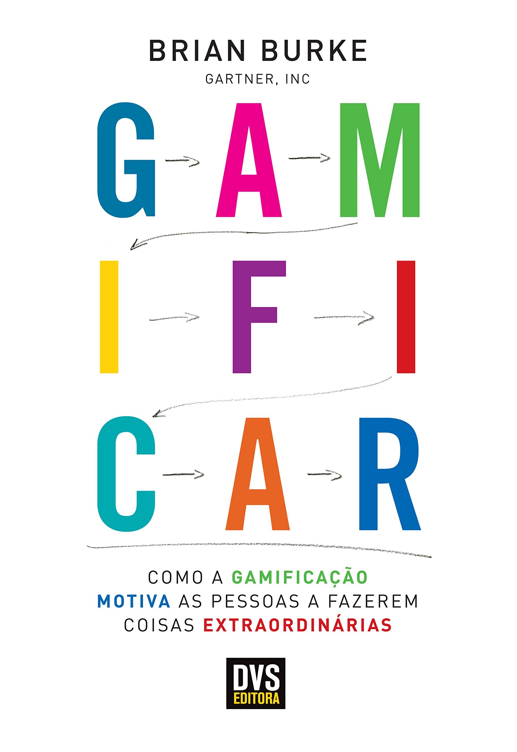 Gamificar. Como a Gamificação Motiva as Pessoas a Fazerem Coisas Extraordinárias book