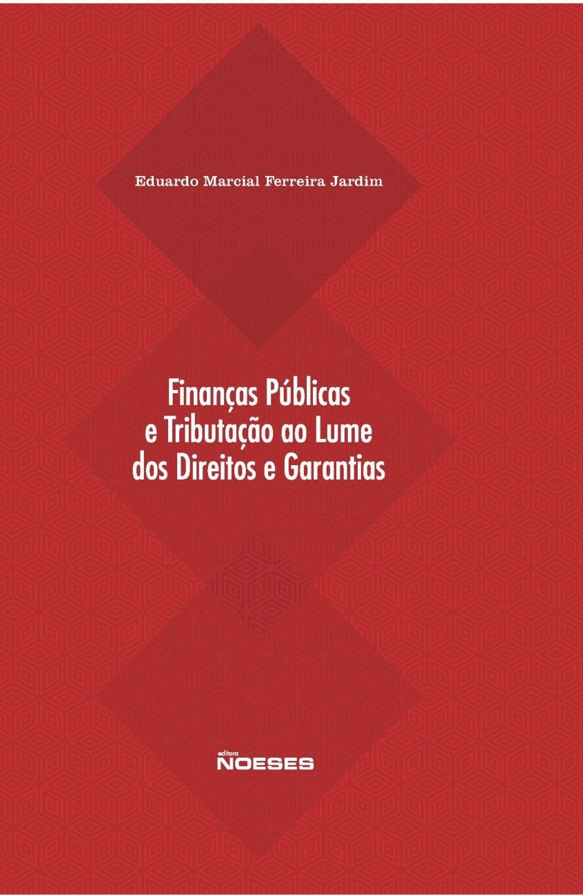 Finanças Públicas e Tributação ao Lume dos Direitos e Garantias (Em Portuguese do Brasil) Books