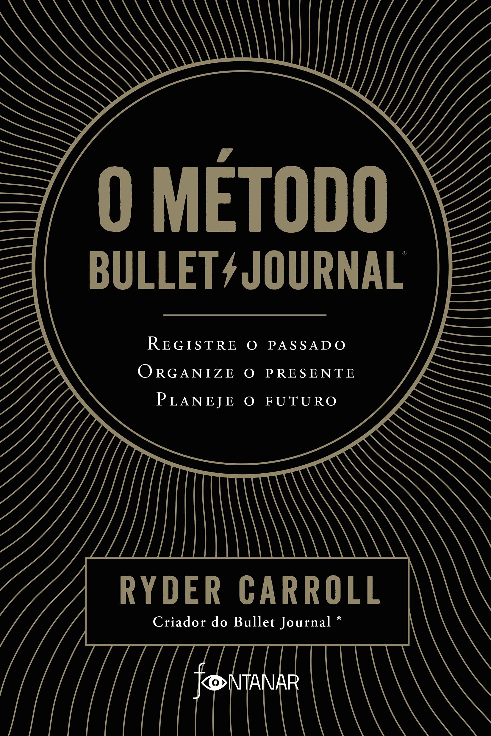 O Método Bullet Journal - Registre O Passado, Organize O Presente, Planeje O Futuro Books