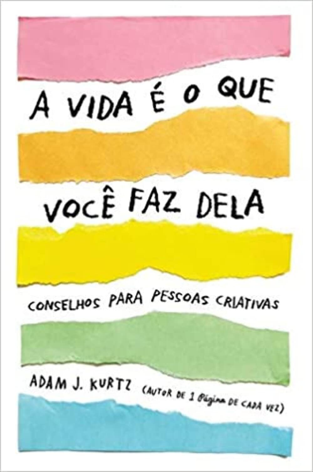 A Vida e o Que Voce Faz Dela - Conselhos para pessoas criativas (Em Portugues do Brasil) book
