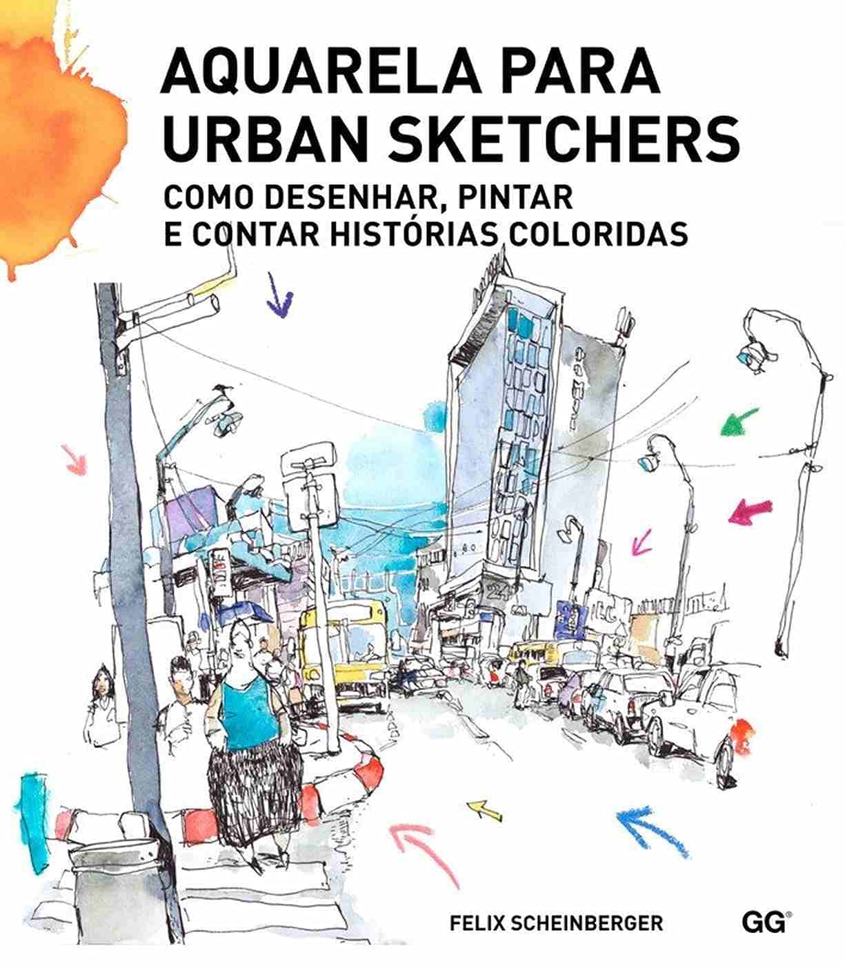 Aquarela Para Urban Sketchers. Como Desenhar, Pintar e Contar Histórias Coloridas Books