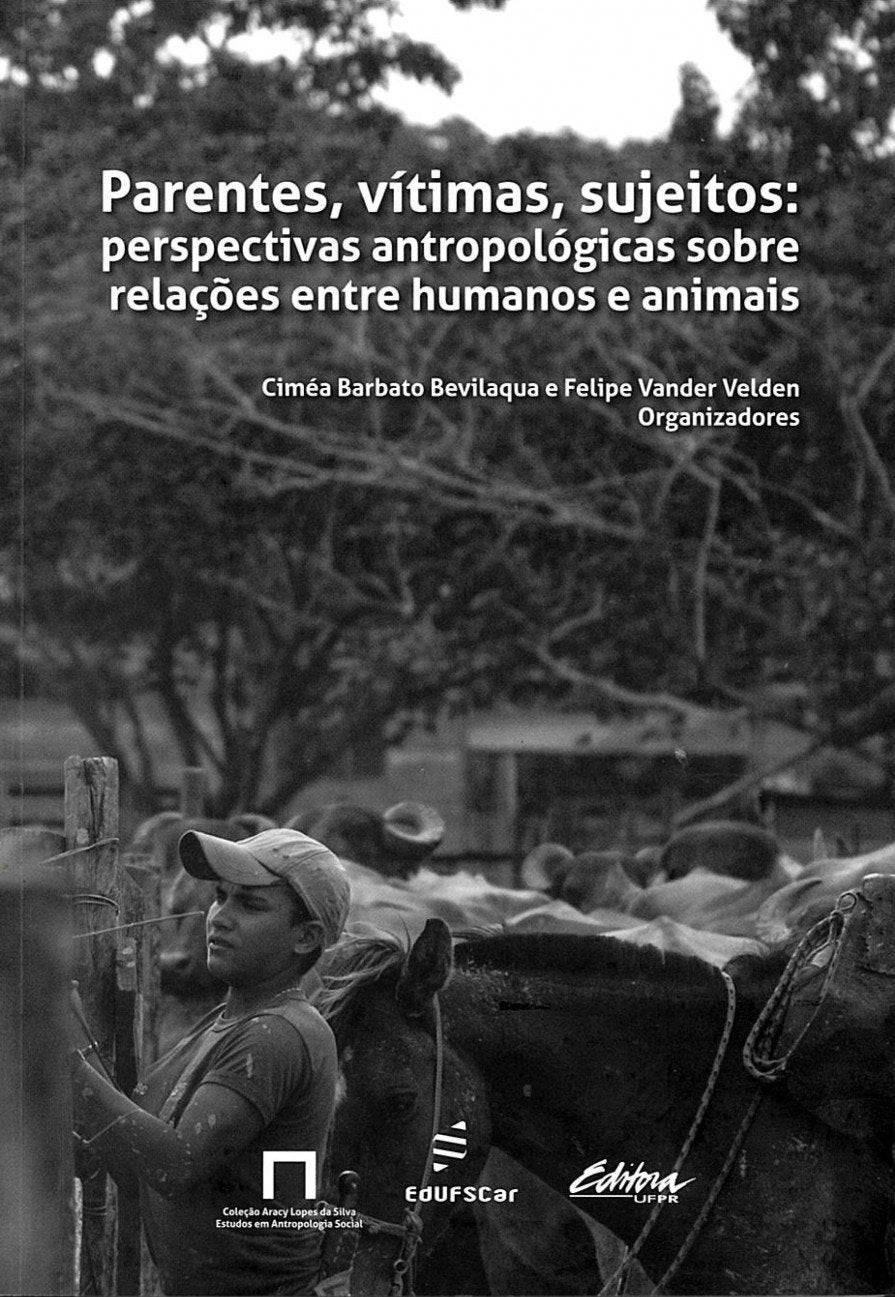 Parentes, vítimas, sujeitos: perspectivas antropológicas sobre relações entre humanos e animais Books