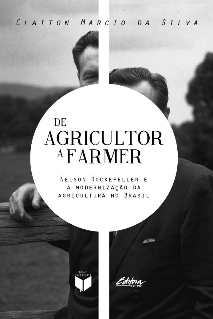 De agricultor a farmer: Nelson Rockefeller e a modernização da agricultura no Brasil Books