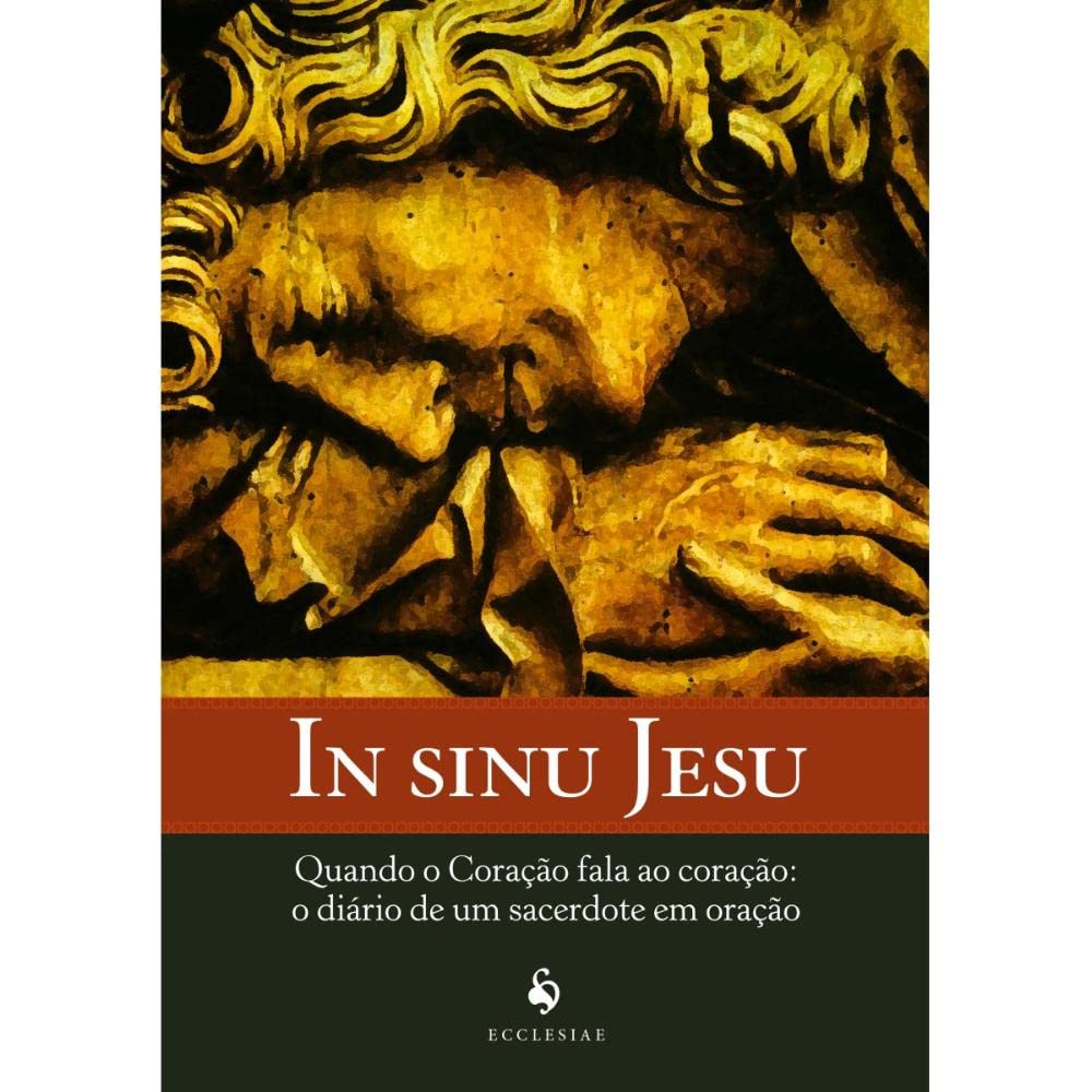 In Sinu Jesu - Quando O Coração Fala Ao Coração: O Diário De Um Sacerdote Em Oração Books