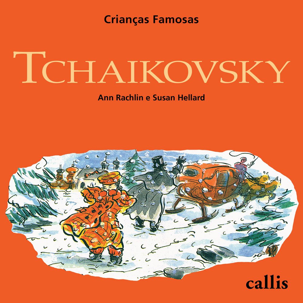 Tchaikovsky - Coleção Crianças Famosas (Em Portuguese do Brasil) Books