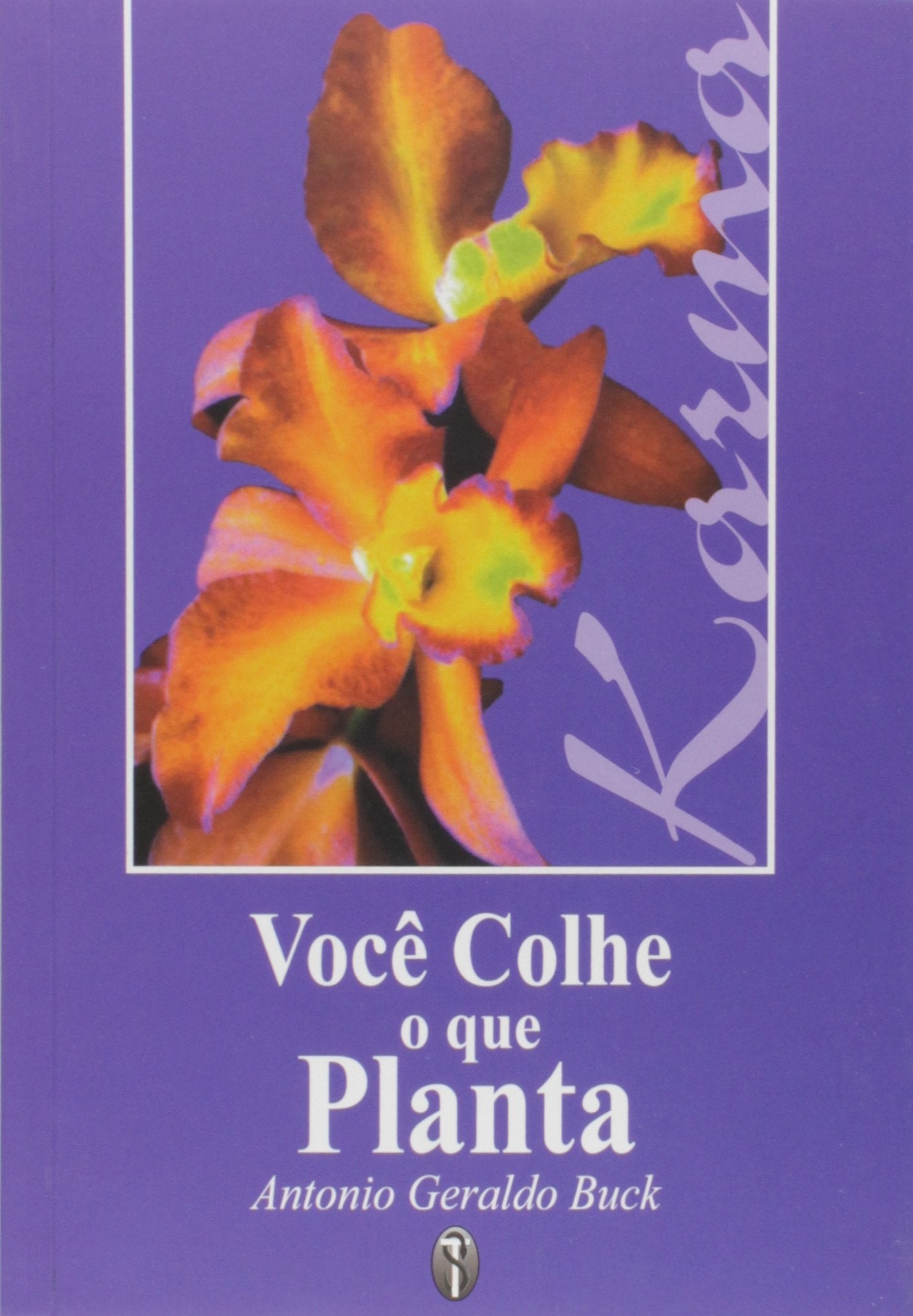 Você Colhe O Que Planta book