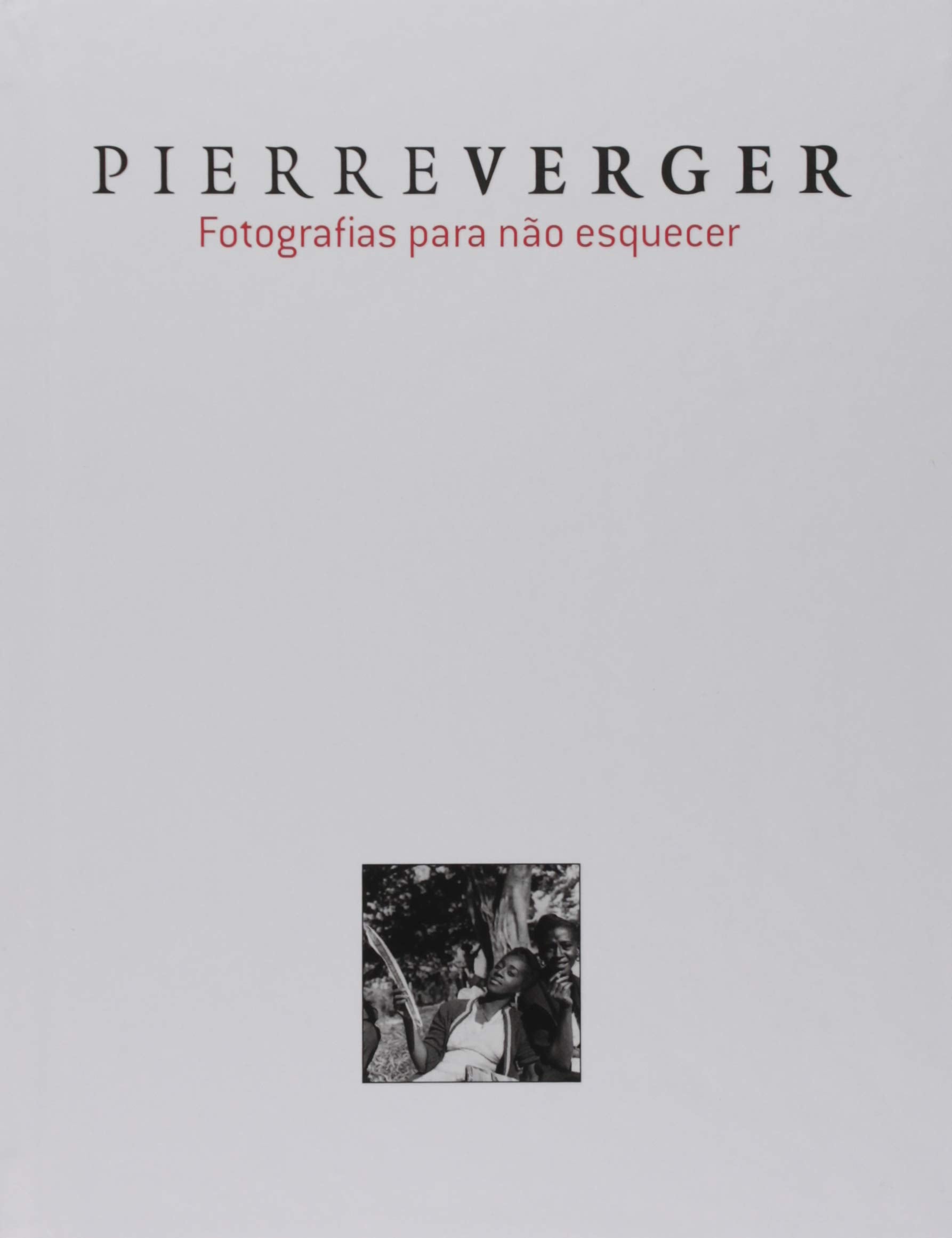 Pierre Verger - Fotografias Para Nao Esquecer Books
