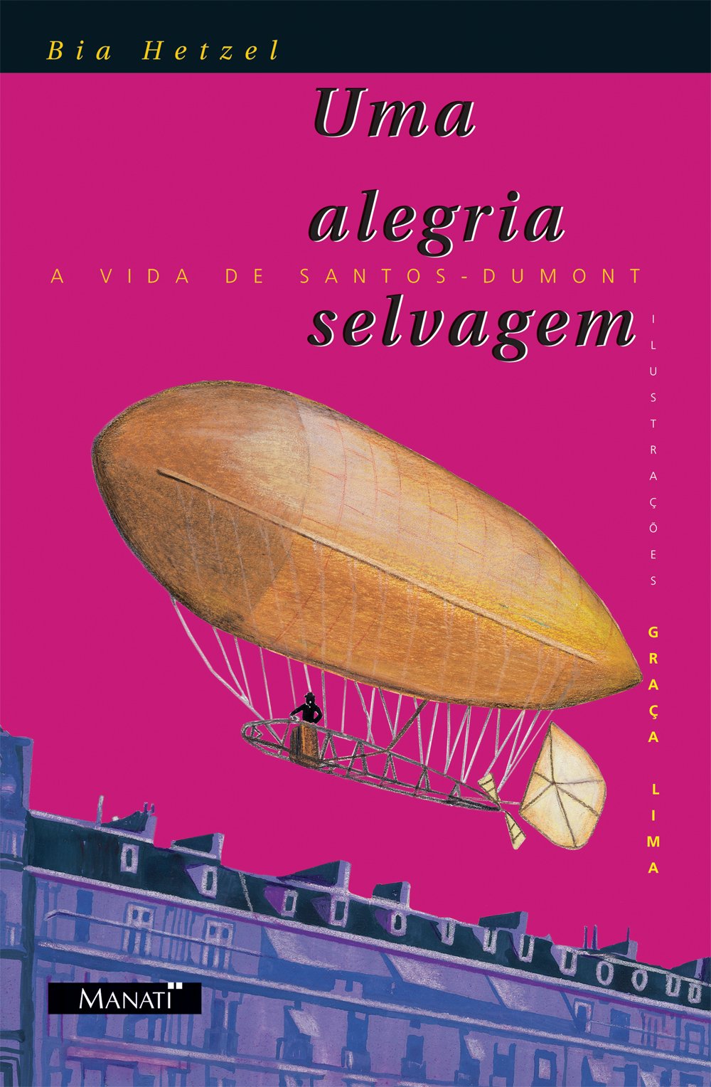 Uma Alegria Selvagem. A Vida de Santos-Dumont Books