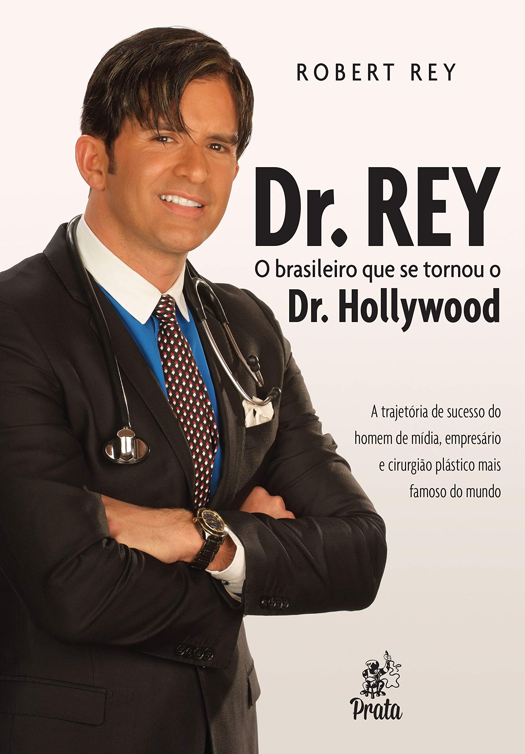 Dr. Rey. O Brasileiro que Se Tornou o Dr. Hollywood (Em Portuguese do Brasil) Books