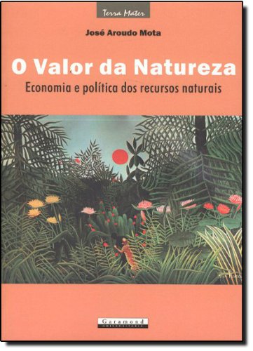 O Valor da Natureza. Economia e Política dos Recursos Naturais Books