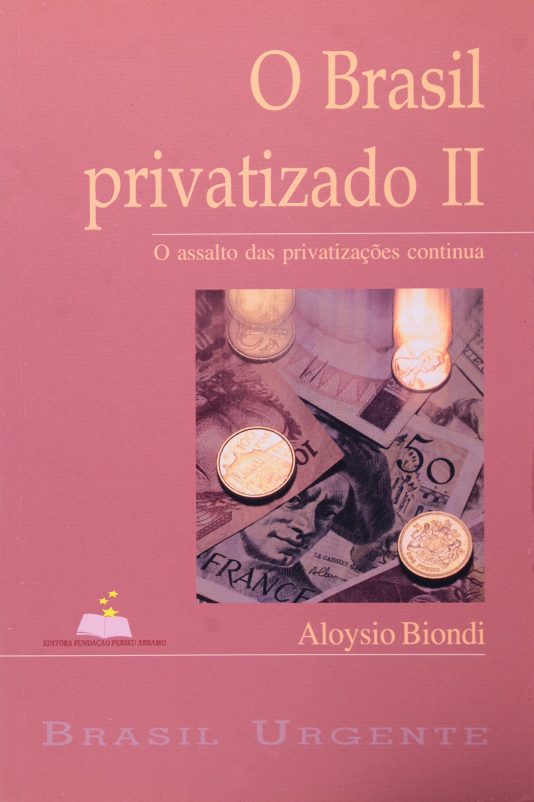 O Brasil Privatizado. O Assalto Das Privatizações Continua - Volume 2 book