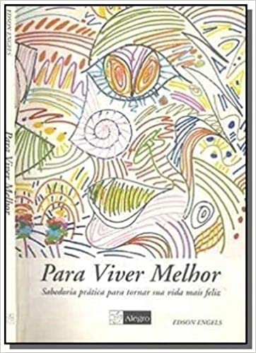 Para Viver Melhor - Sabedoria Pratica Para Tornar Sua Vida Mais Feliz Books