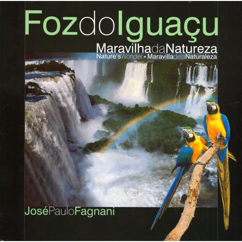 Foz do Iguaçu - Maravilha da Natureza - Edição Trilíngue Books