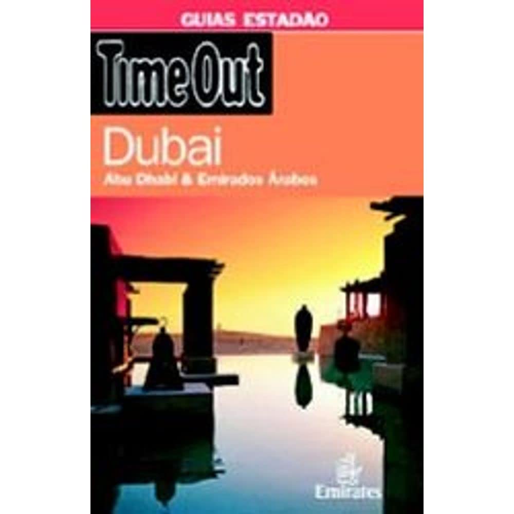 Guia Time Out - Estadão - Dubai - Abu Dhabi e Emirados Arabes Books