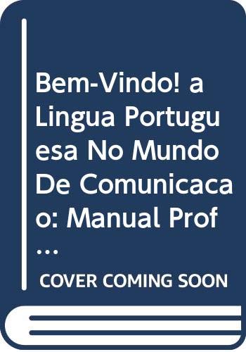 Bem-Vindo! a Lingua Portuguesa No Mundo De Comunicacao: Manual Professor Foreign Languages ​​& Dictionaries