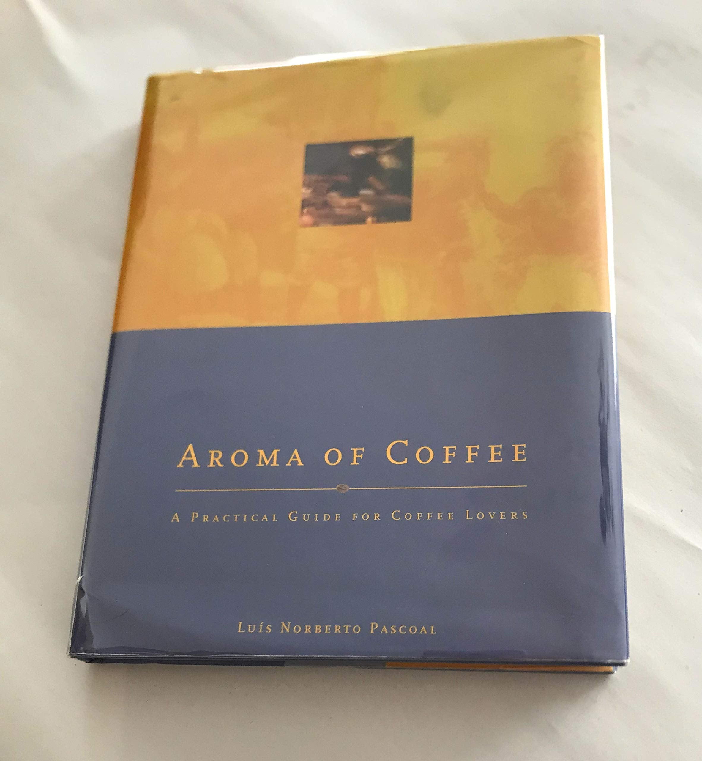 AROMA OF COFFEE: A PRACTICAL GUIGE FOR COFFEE LOVERS book