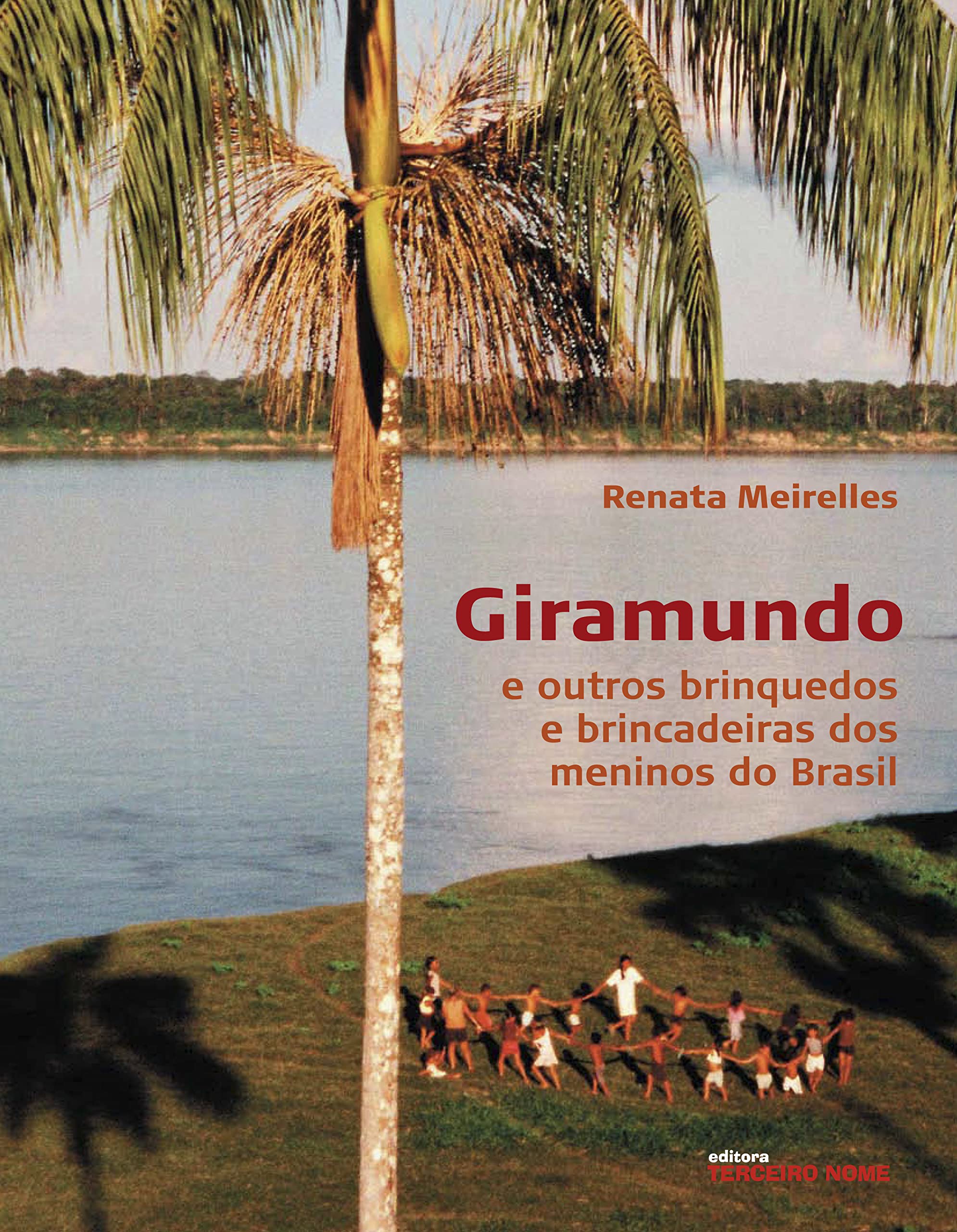 Giramundo. E Outros Brinquedos E Brincadeiras Dos Meninos Do Brasil (Em Portuguese do Brasil) Books
