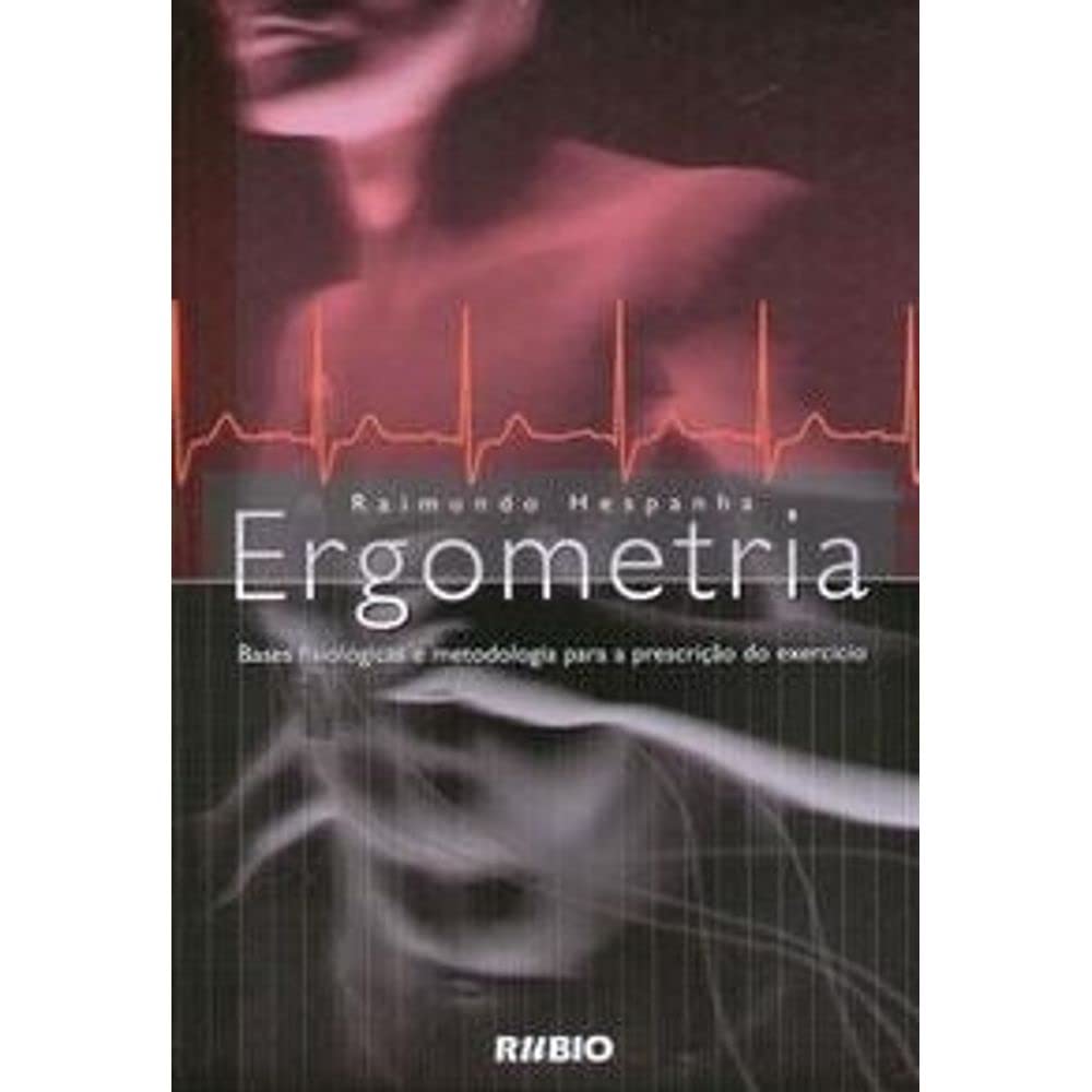 Ergometria. Bases Fisiológicas E Metodologia Para A Prescrição Do Exercício (Em Portuguese do Brasil) Books