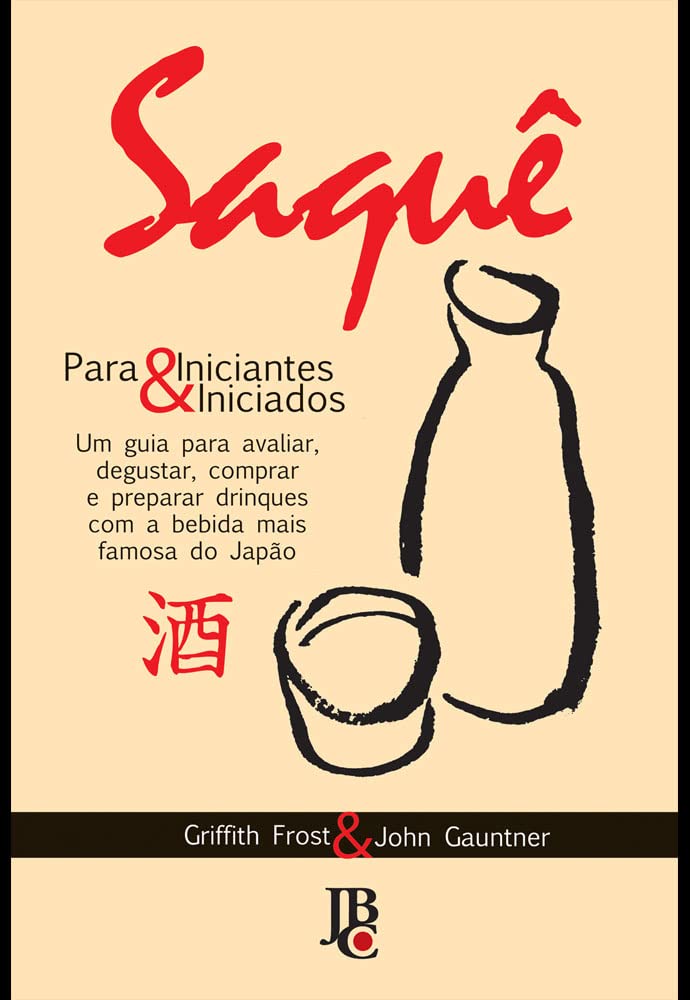 Saquê - Para Iniciantes & Iniciados (Em Portuguese do Brasil) book