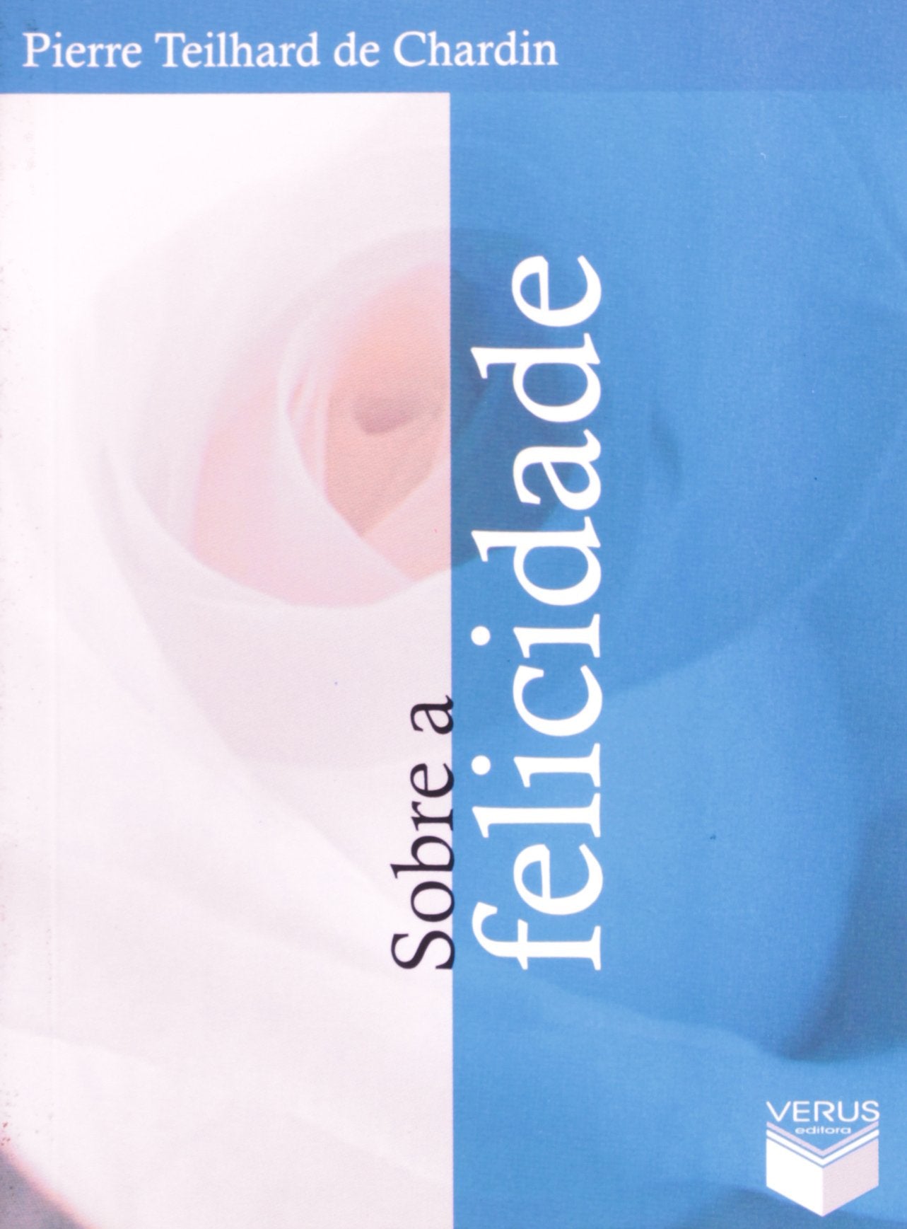Sobre A Felicidade, Sobre O Amor (Em Portuguese do Brasil) book