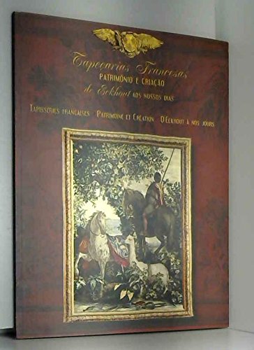 Tapeçarias francesas : patrimônio e criação : de Eckhout aos nossos dias = Tapisseries françaises : patrimoine et création : D' Eckhout à no book