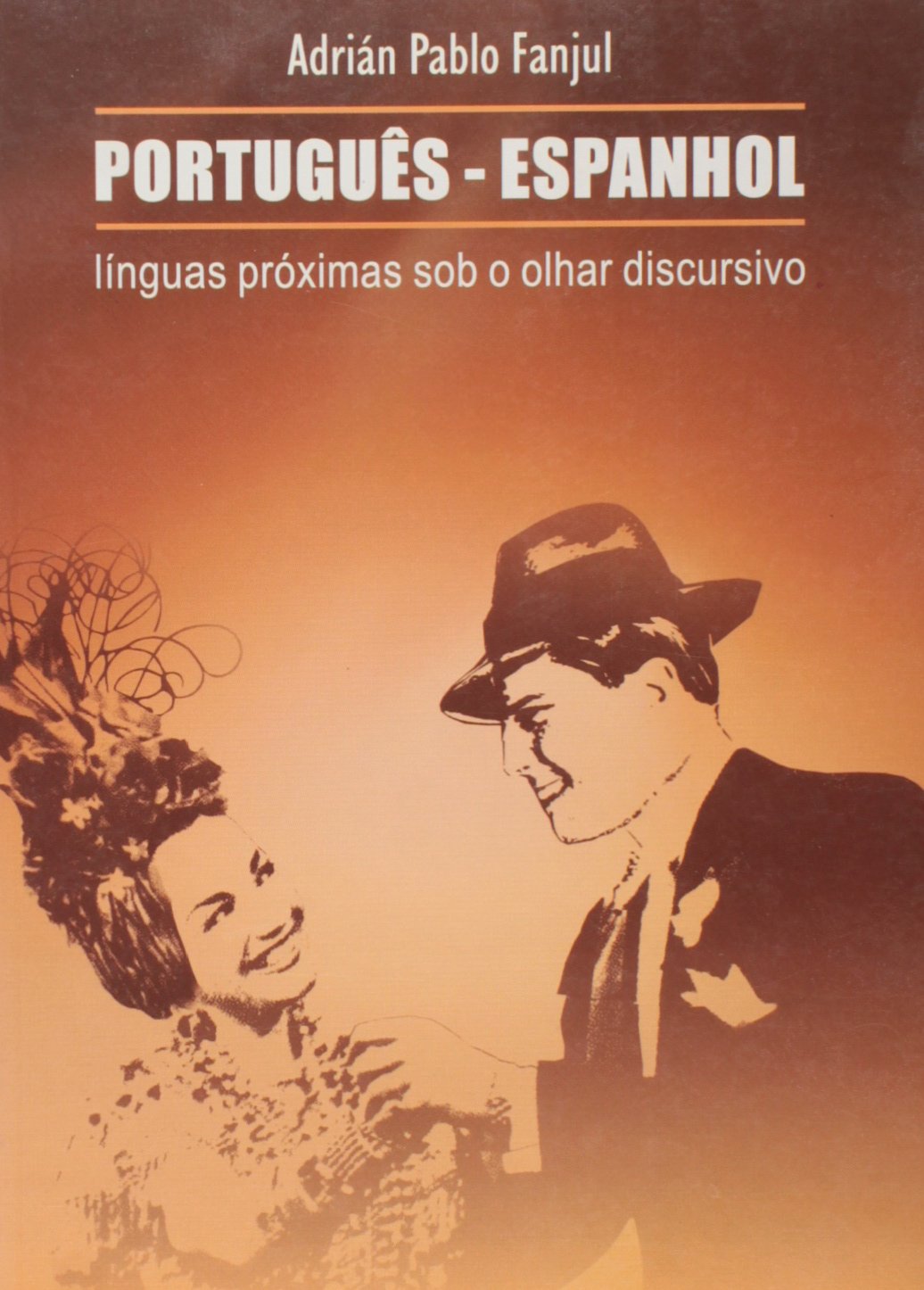 PORTUGUES-ESPANHOL - LINGUAS PROXIMAS SOB O OLHAR DISCURSIVO Books