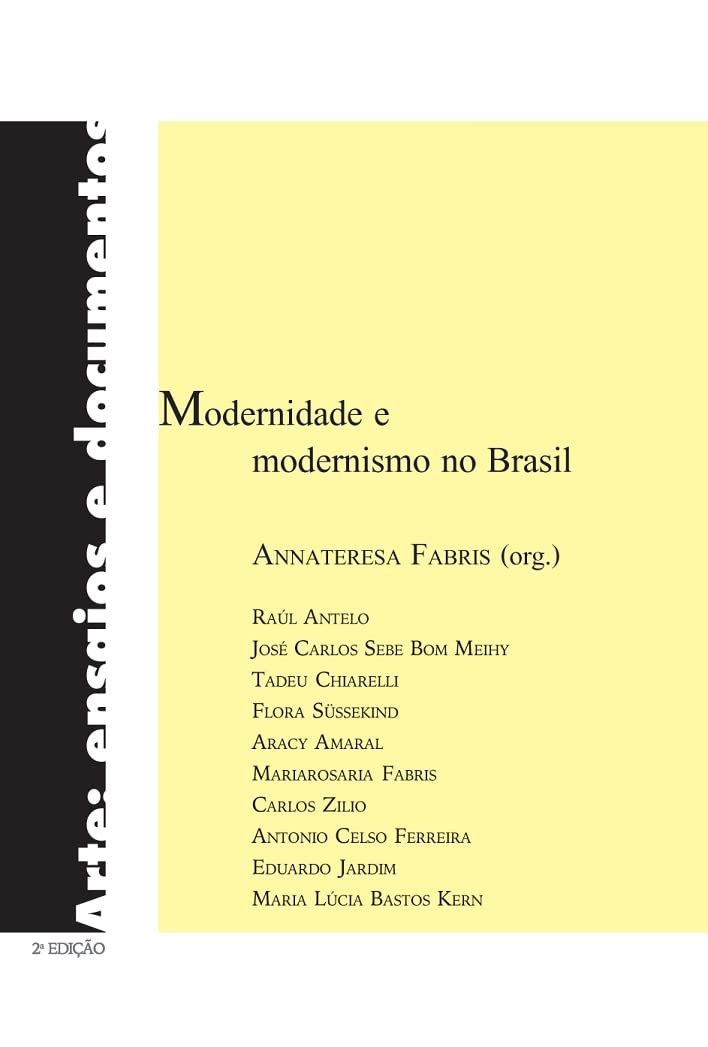 Modernidade E Modernismo No Brasil - Coleção Arte - Ensaios E Documentos (Em Portuguese do Brasil) Books